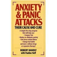 Anxiety & Panic Attacks Their Cause and Cure by Handly, Robert; Neff, Pauline, 9780449213315
