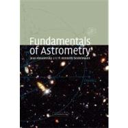 Fundamentals of Astrometry by Jean Kovalevsky , P. Kenneth Seidelmann, 9780521173315