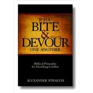 If You Bite & Devour One Another Galatians 5:15 by Strauch, Alexander, 9780936083315