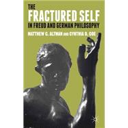 The Fractured Self in Freud and German Philosophy by Altman, Matthew C.; Coe, Cynthia D., 9781137263315