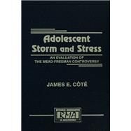 Adolescent Storm and Stress: An Evaluation of the Mead-freeman Controversy by Ct,James E., 9781138873315