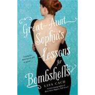 Great-Aunt Sophia's Lessons for Bombshells by Cach, Lisa, 9781416513315