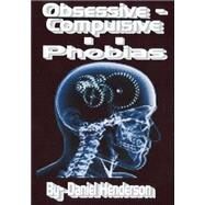 Obessive-compulsive Phobias by Henderson, Daniel Ellsworth; Henderson, Rodney Lee, 9781507833315