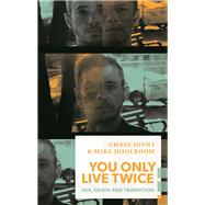 You Only Live Twice by Joynt, Chase; Hoolboom, Mike, 9781552453315