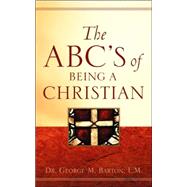 The ABC's of Being a Christian by Barton, L. M. George, 9781600343315