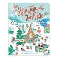 In the Holly Jolly North Pole A Pop-Up Adventure by Stern, Joel; Hall, Nancy; Leschnikoff, Nancy, 9781665933315