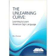 The Unlearning Curve: Learning to Learn American Sign Language by Rico Peterson, 9781881133315