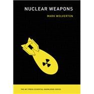 Nuclear Weapons by Wolverton, Mark, 9780262543316