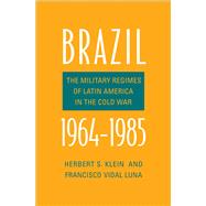 Brazil, 1964-1985 by Klein, Herbert S.; Luna, Francisco Vidal, 9780300223316