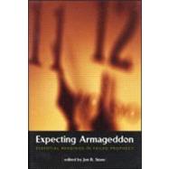 Expecting Armageddon: Essential Readings in Failed Prophecy by Stone,Jon R.;Stone,Jon R., 9780415923316