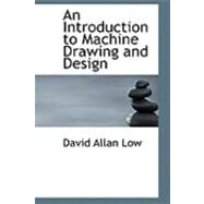 An Introduction to Machine Drawing and Design by Low, David Allan, 9780554833316
