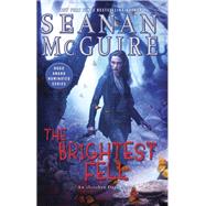 The Brightest Fell by McGuire, Seanan, 9780756413316