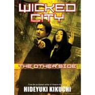 Wicked City: The Other Side by Kikuchi, Hideyuki, 9780765323316