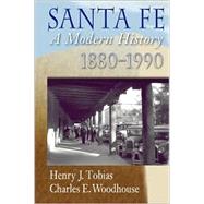 Santa Fe : A Modern History, 1880-1990 by Tobias, Henry Jack, 9780826323316