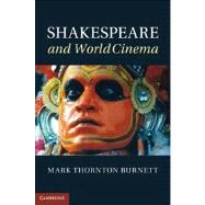 Shakespeare and World Cinema by Burnett, Mark Thornton, 9781107003316