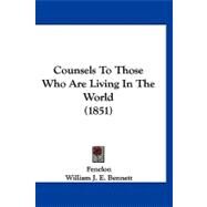 Counsels to Those Who Are Living in the World by Fenelon, Francois de Salignac de La Mothe; Bennett, William J. E., 9781120183316