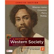 A History of Western Society, Concise Edition, Volume 2 by Wiesner-Hanks, Merry E.; Crowston, Clare Haru; Perry, Joe; McKay, John P., 9781319343316