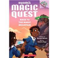 Race to the Magic Mountain: A Branches Book (Kwame's Magic Quest #2) by Mensah, Bernard; Nayo, Natasha, 9781338843316
