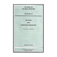 Gender and Christian Religion: Papers Read at the 1996 Summer Meeting and the 1997 Winter Meeting of the Ecclesiastical History Society by Swanson, R. N.; Swanson, R. N.; Ecclesiastical History Society, 9780952973317