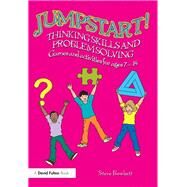 Jumpstart! Thinking Skills and Problem Solving: Games and activities for ages 714 by Bowkett; Steve, 9781138783317