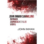 John Inman Sammlung: Payback, Zebrochenes Glas, Worte by Inman, John; Doe, Anna; Simons, Teresa; Wilke, Melina, 9781641083317