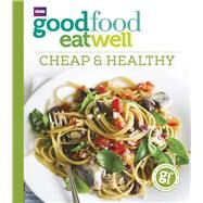 Good Food Eat Well: Cheap and Healthy by Good Food Guides, 9781785943317