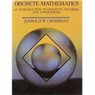 Discrete Mathematics An Introduction to Concepts, Methods, and Applications by Grossman, Jerrold, 9780023483318