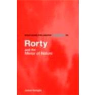 Routledge Philosophy Guidebook to Rorty and the Mirror of Nature by Tartaglia; James, 9780415383318