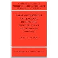 Papal Government and England during the Pontificate of Honorius III (1216–1227) by Jane E. Sayers, 9780521073318