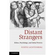 Distant Strangers: Ethics, Psychology, and Global Poverty by Judith Lichtenberg, 9780521763318