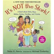 It's Not the Stork! A Book About Girls, Boys, Babies, Bodies, Families and Friends by Harris, Robie H.; Emberley, Michael, 9780763633318