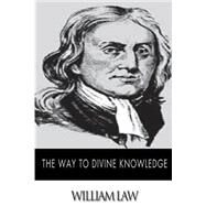 The Way to Divine Knowledge by Law, William, 9781502303318