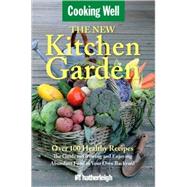 The New Kitchen Garden The Guide to Growing and Enjoying Abundant Food in Your Own Backyard by Krusinski, Anna; Brielyn, Jo, 9781578263318
