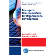 Managerial Communication for Organizational Development by Bell, Reginald L.; Martin, Jeanette S., 9781947843318