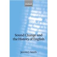 Sound Change and the History of English by Smith, Jeremy J., 9780199563319