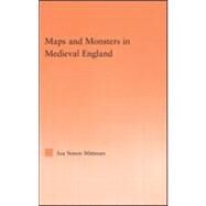 Maps and Monsters in Medieval England by Mittman; Asa Simon, 9780415993319