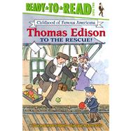 Thomas Edison to the Rescue! Ready-to-Read Level 2 by Goldsmith, Howard; DiVito, Anna, 9780689853319