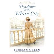 Shadows of the White City by Jocelyn Green, 9780764233319