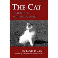 The Cat Its Behavior, Nutrition and Health by Case, Linda P.; Helms, Kerry; MacAllister, Bruce, 9780813803319