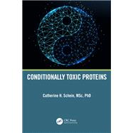 Conditionally Toxic Proteins by Catherine H. Schein, 9781003333319