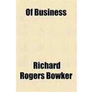 Of Business by Bowker, Richard Rogers, 9781154503319