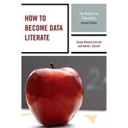 How to Become Data Literate The Basics for Educators by Carroll, Susan Rovezzi; Carroll, David J., 9781475813319