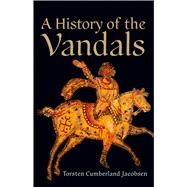 A History of the Vandals by Jacobsen, Torsten Cumberland, 9781594163319
