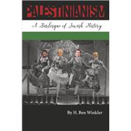 Palestinianism: A Burlesque of Jewish History by Winkler, H. Ben, 9798350983319