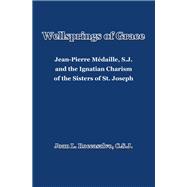 Wellsprings of Grace by Joan L. Roccasalvo C.S.J., 9798369413319