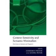 Context-Sensitivity and Semantic Minimalism New Essays on Semantics and Pragmatics by Preyer, Gerhard; Peter, Georg, 9780199213320