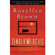 Tender Mercies A Novel by BROWN, ROSELLEN, 9780385333320