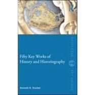 Fifty Key Works of History and Historiography by Stunkel; Kenneth R., 9780415573320