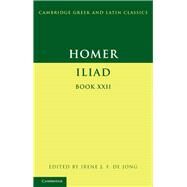 Homer: Iliad Book 22 by Homer , Edited by Irene J. F. de Jong, 9780521883320