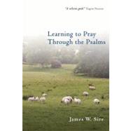 Learning to Pray Through the Psalms by Sire, James W., 9780830833320